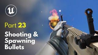 Shooting & Spawning Bullet Projectiles | Unreal Engine 5 FPS Game Tutorial #23