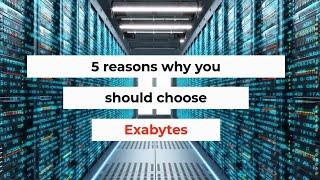 Exabytes: 5 reasons why you should choose Exabytes