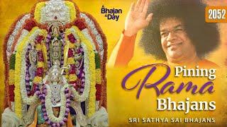 2052 - Pining Rama Bhajans | Sri Sathya Sai Bhajans