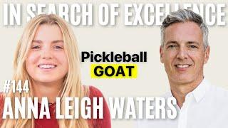 Anna Leigh Waters: From the Youngest Prodigy to Pickleball’s #1 Player | E144