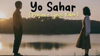 Yo Sahar - Prajina ( Lyrics Video ) Yo Sahar Chiso Chiso Hudai Cha