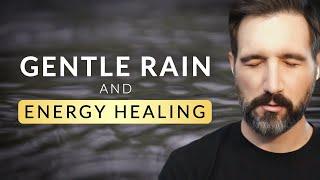 8 Hours of Gentle Rain & Energy Healing - Part 1