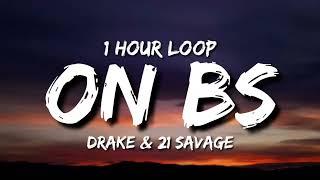 Drake & 21 Savage - On BS (1 Hour Loop)