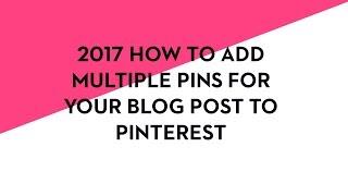 How to Upload Pins to Pinterest And Create Multiple Pins for One Blog Post