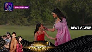 Ishq Ki Dastaan Naagmani | 10 July 2023 | जुजुबा को वापस चाँद पर कैसे छोड़ेगी पारो ? | Best Scene