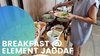 BREAKFAST AT ELEMENT JADDAF HOTEL #Ne$s24aVn