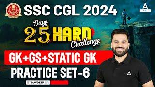 SSC CGL 2024 | 25 Hard Challenge | SSC CGL GK GS Classes By Navdeep Sir | CGL GK GS Practice Set #6