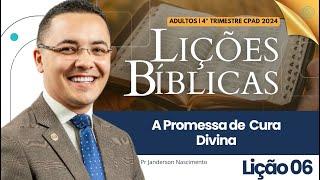 Lição 6 A Promessa de Cura Divina - Adultos CPAD