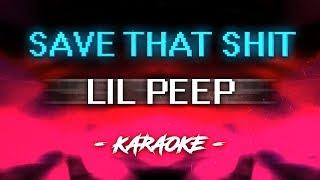 Lil Peep - Save That Shit (Karaoke)