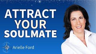 Arielle Ford: How To Attract Your True SOULMATE!