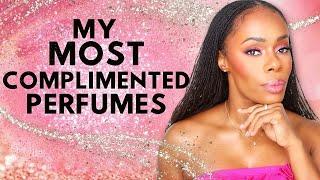 MY MOST COMPLIMENTED FRAGRANCES