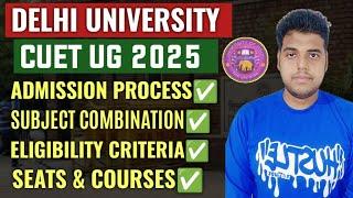 DU CUET 2025 Complete Information Bulletin OUT | DU Ug Admission Process 2025 | DU Admission 2025