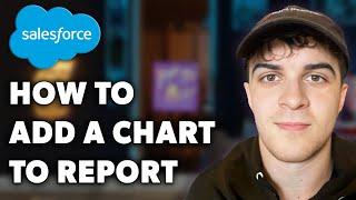 How to Add a Chart to a Report in Salesforce - 5 Minutes (Full 2024 Guide)