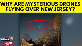 US News Today | Why Are Suspicious Drones Buzzing Over New Jersey? | Drone Mystery | N18G