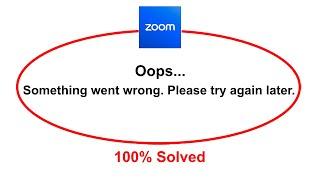 How To Fix Zoom Oops Somethings Went Wrong Please Try Again Later Error