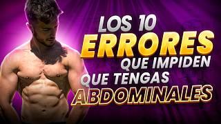 Los 10 PEORES ERRORES que impiden MARCAR TU ABDOMEN 