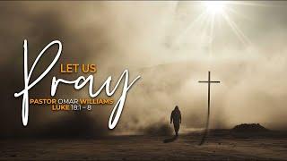 Let Us Pray | Pastor Omar Williams | 10.13.24