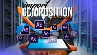 How to Import One After Effects Composition into Another Project [ After Effects Tutorial ]