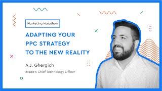 A. J. Ghergich. Adapting your PPC strategy to the new reality