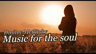 Dmitry Metlitsky & DM Orchestra  - Music for the soul  (Music video)