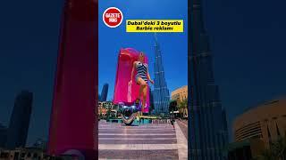 Dubai'deki 3 boyutlu #Barbie reklamı #dubai #reklam #gazetemag #haber #gündem #keşfet