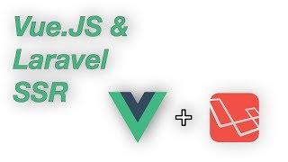 Vue.JS and Laravel Server Side Rendering (SSR) - Part 2