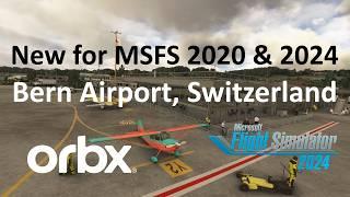 Bern, Switzerland: Versatile, Highly Detailed Regional Airport | Orbx | MSFS 2020 | MSFS 2024