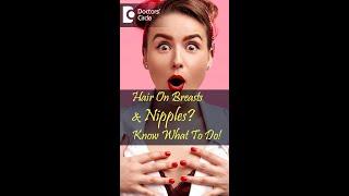 Hairy Breasts & Nipples - How To Get Rid Of It? - Dr. H S Chandrika| Doctors' Circle #shorts