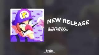 Bryansanon - MOVE YO BODY