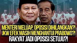 MENTERI MELUAP, OPOSISI DIHILANGKAN? JKW EFEK MASIH MENGHANTUI PRABOWO? RAKYAT JADI OPOSISI SETUJU?!