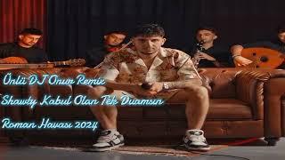 Remix Shawty Kabul Olan Tek Duamsın Akustik#ROMAN#HAVASI#2024#ÜNLÜ#DJONUR#TikTok