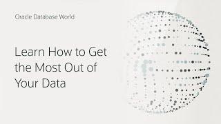 Join Oracle Database World and learn how to simplify data-driven apps and analytics