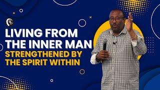 Living From the Inner Man: Strengthened by the Spirit Within | Pastor Marcus Martinez | June 18th