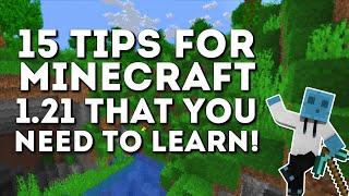 15 TIPS FOR MINECRAFT 1.21 YOU NEED TO LEARN!