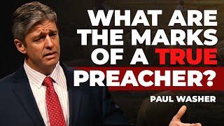 The Marks of a True Preacher | Paul Washer