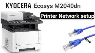 Kyocera Ecosys M2040dn printer network setup | Kyocera 2040 Driver installation on netwok?