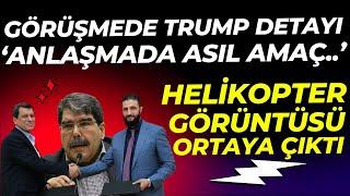 Mazlum Abdi ve Ahmed Şara Anlaşmasında Trump Detayı! Asıl Amaç... Helikopter görüntüsü ortaya çıktı!