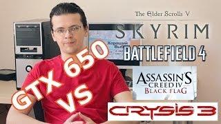 GTX 650 vs Skyrim / Battlefield 4 / Black Flag / Crysis 3 - FullHD!