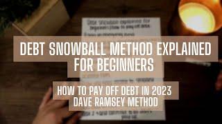 DEBT SNOWBALL EXPLAINED FOE BEGINNERS | How to pay off debt in 2023 | Dave Ramsey method