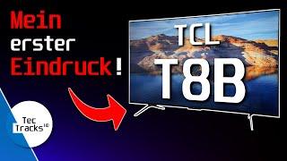 TCL T8B QLED 4K-TV 2024: Erster Blick auf Verarbeitung, Anschlüsse und Bildqualität!