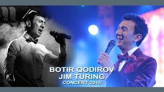 Botir Qodirov - Jim turing | Ботир Кодиров - Жим туринг (concert 2015)