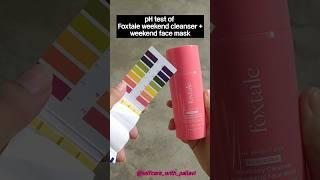 pH test of Foxtale Weekday Cleanser + Weekend face Mask #phtest #phtesting #facewashphtest #foxtale