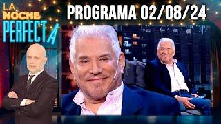 LA NOCHE PERFECTA - Programa 02/08/24 - INVITADO: ARNALDO ANDRÉ