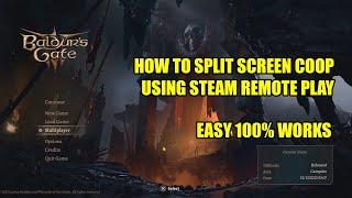 BALDURS GATE 3 REMOTE PLAY - HOW TO SPLIT SCREEN COOP USING STEAM REMOTE PLAY TOGETHER