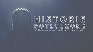 Historie potłuczone [#171] O Beni, co jej nawet śmierć nie chciała