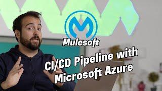 MuleSoft : CI/CD Pipeline with Microsoft Azure