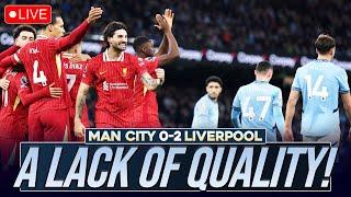 A LACK OF QUALITY... MANCHESTER CITY 0-2 LIVERPOOL | MATCH REACTION