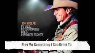 Jon Wolfe - Play Me Something I Can Drink To (Official Audio Track)