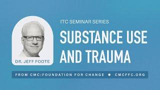 Substance Use and Trauma | ITC Seminar Series