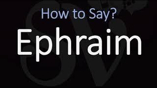 How to Pronounce Ephraim? (CORRECTLY)